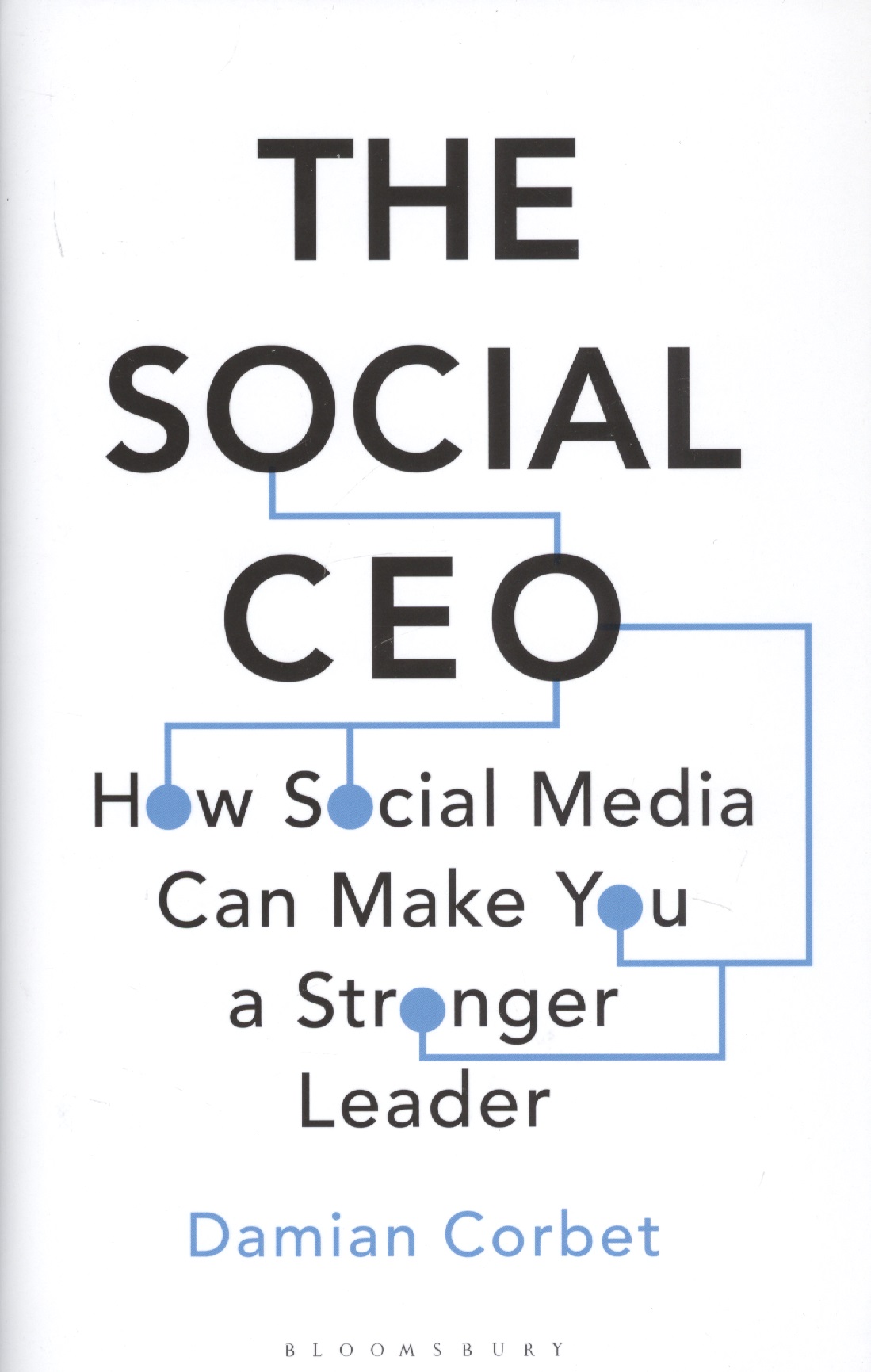 The Social CEO: How Social Media Can Make You A Stronger Leader damian corbet the social ceo how social media can make you a stronger leader