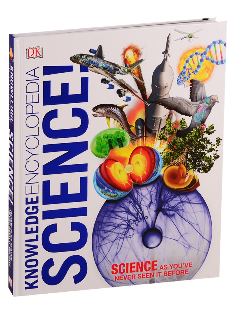 

Knowledge Encyclopedia Science! Science As You`ve Never Seen It Before