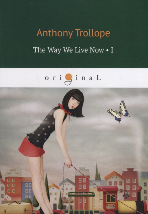 Trollope Anthony The Way We Live Now I trollope anthony the way we live now ii