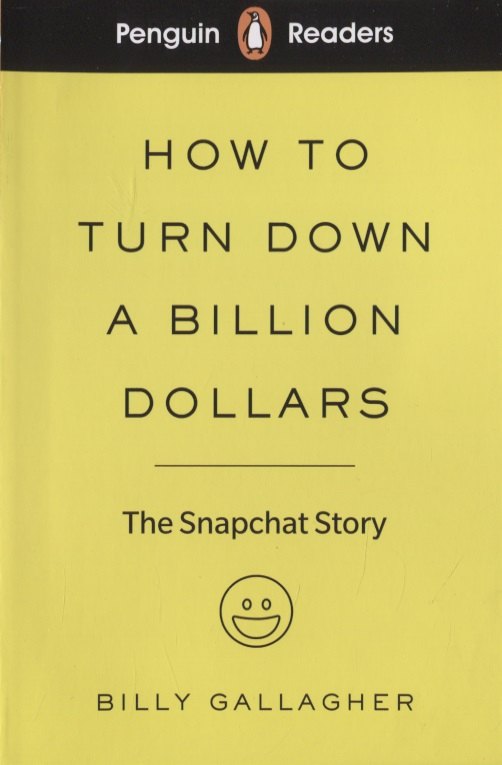 

How to turn down a billion dollars. The Snapchat Story. Level 2