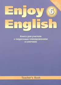 Enjoy English. Teachers Book = Английский с удовольствием. 6 класс. Книга  для учителя с поурочным планированием и ключами. Учебно-методическое  пособие (Мерем Биболетова) - купить книгу с доставкой в интернет-магазине  «Читай-город». ISBN: 978-5-86866-704-6