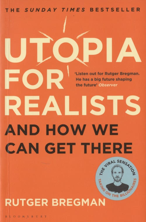 bregman rutger humankind a hopeful history Utopia for Realists