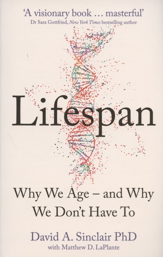 

Lifespan: The Revolutionary Science of Why We Age - and Why We Don't Have to