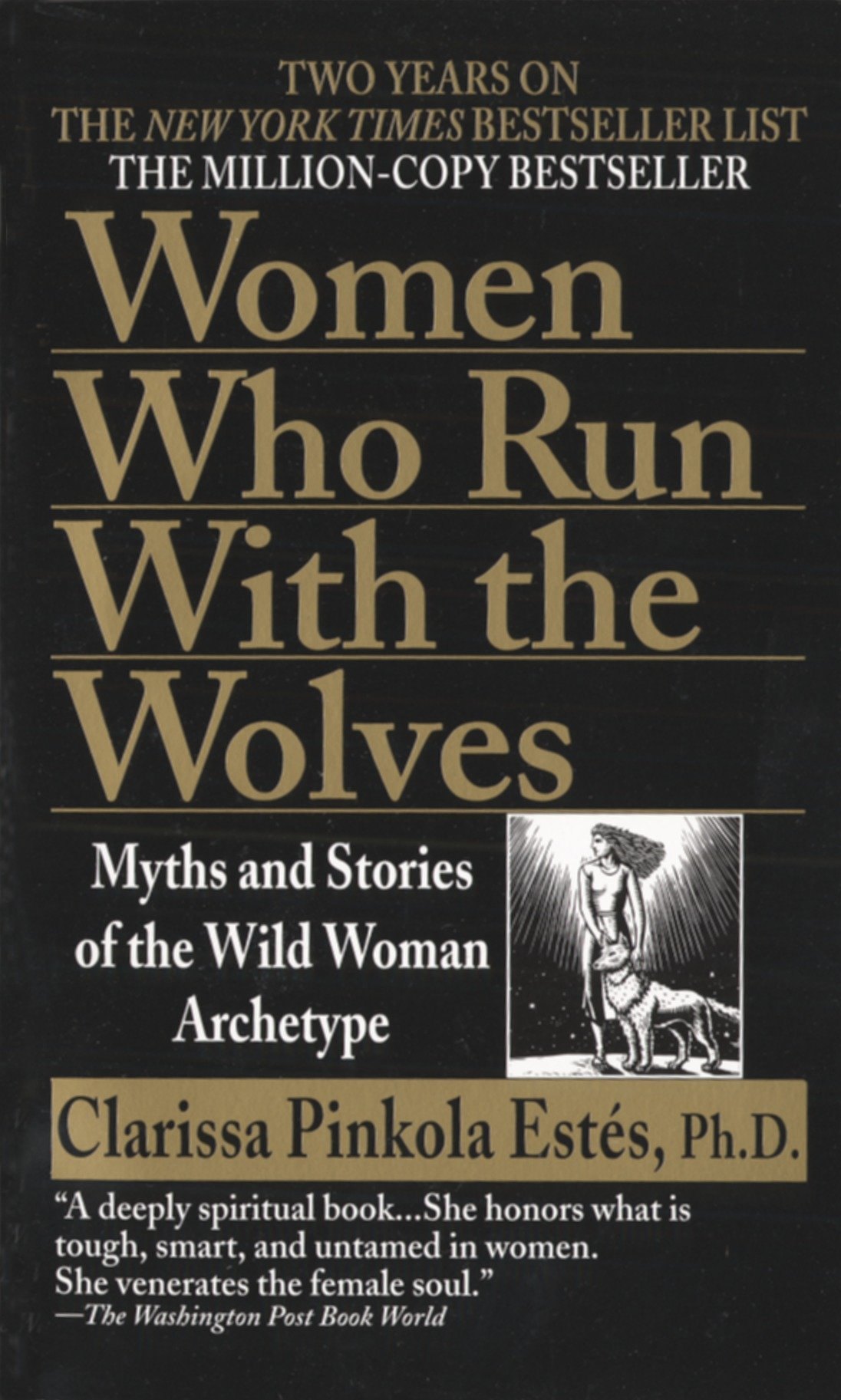 

Women Who Run with the Wolves. Myths and Stories of the Wild Woman Archetype