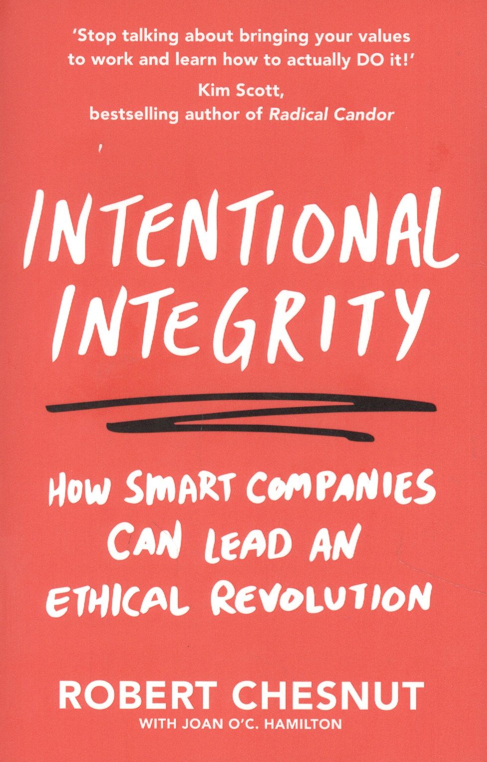 

Intentional Integrity: How Smart Companies Can Lead an Ethical Revolution - and Why That's Good for All of Us