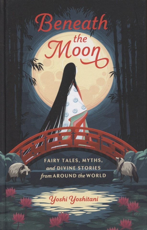 

Beneath the Moon. Fairy Tales, Myths and Divine Stories from Around the World