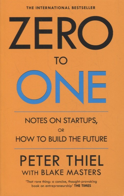 

Zero to One: Notes on Start Ups, or How to Build the Future