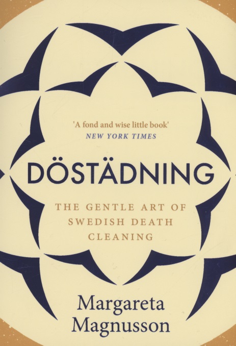 Dostadning : The Gentle Art of Swedish Death Cleaning