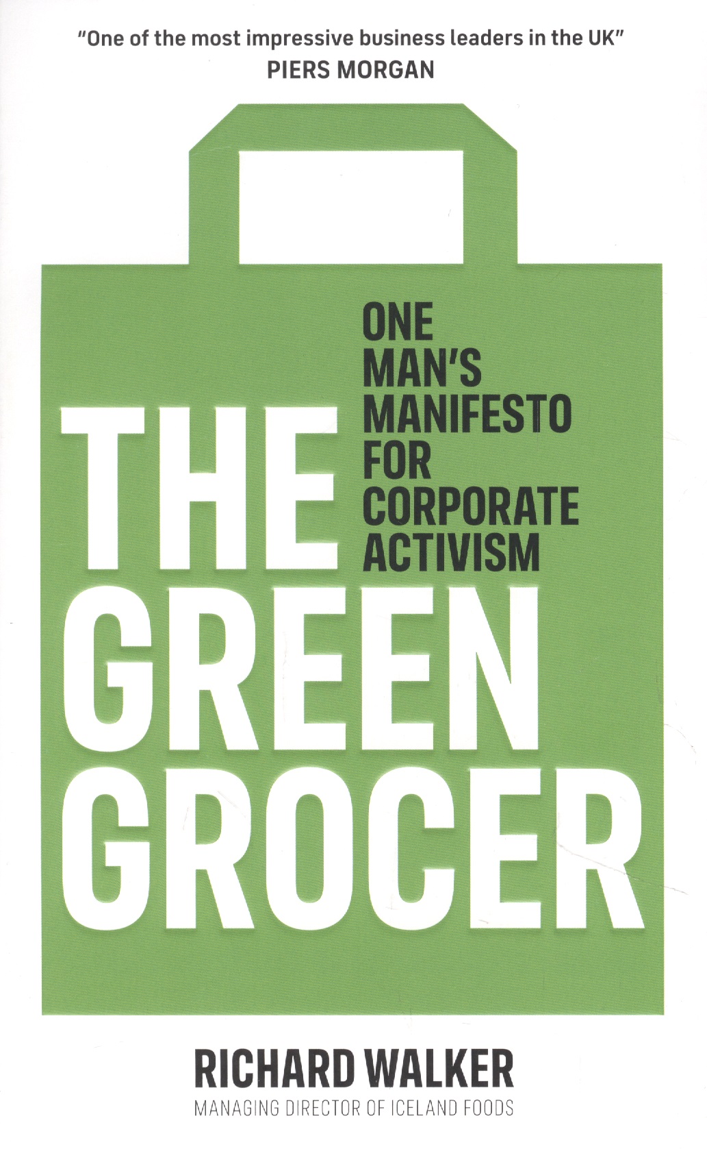 The Green Grocer. One Mans Manifesto for Corporate Activism carvill michelle butler gemma evans geraint sustainable marketing how to drive profits with purpose