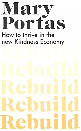 Rebuild : How to thrive in the new Kindness Economy — 2891232 — 1
