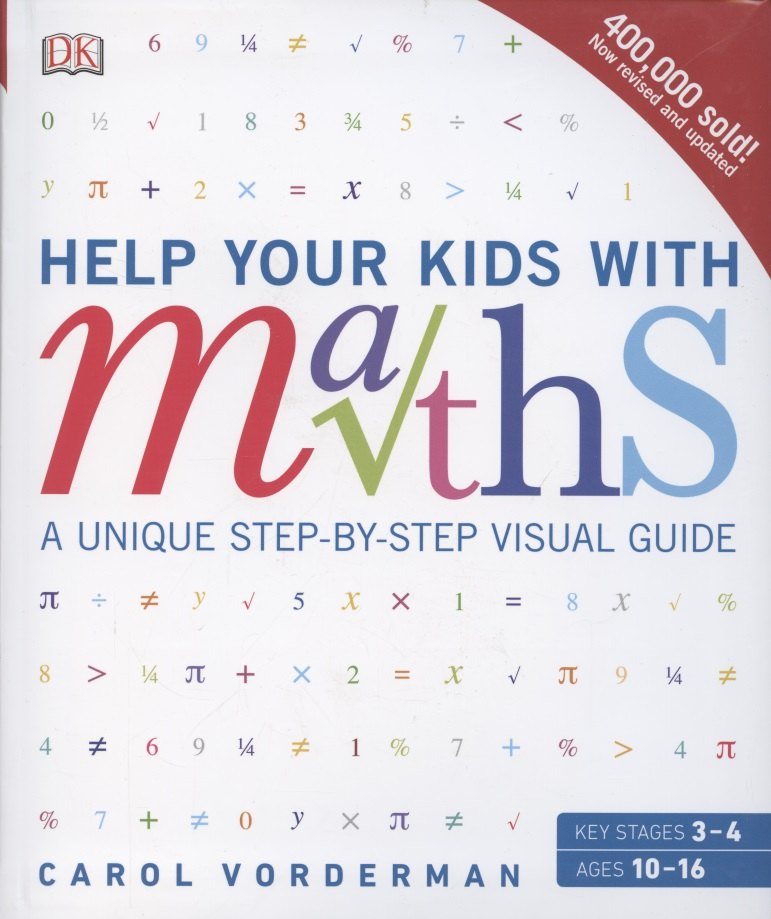 

Help Your Kids with Maths. A Unique Step-by-Step Visual Guide, Revision and Reference