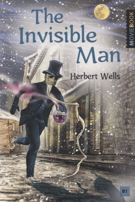 wells h the invisible man человек невидимка книга для чтения на английском языке уровень b1 Уэллс Герберт Джордж The Invisible Man / Человек-невидимка. Книга для чтения на английском языке. Уровень B1