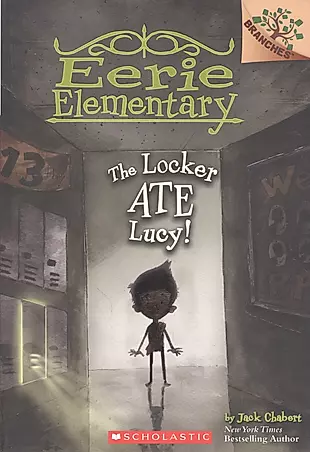 The Locker Ate Lucy!: A Branches Book (Eerie Elementary #2) : Volume 2 — 2933665 — 1