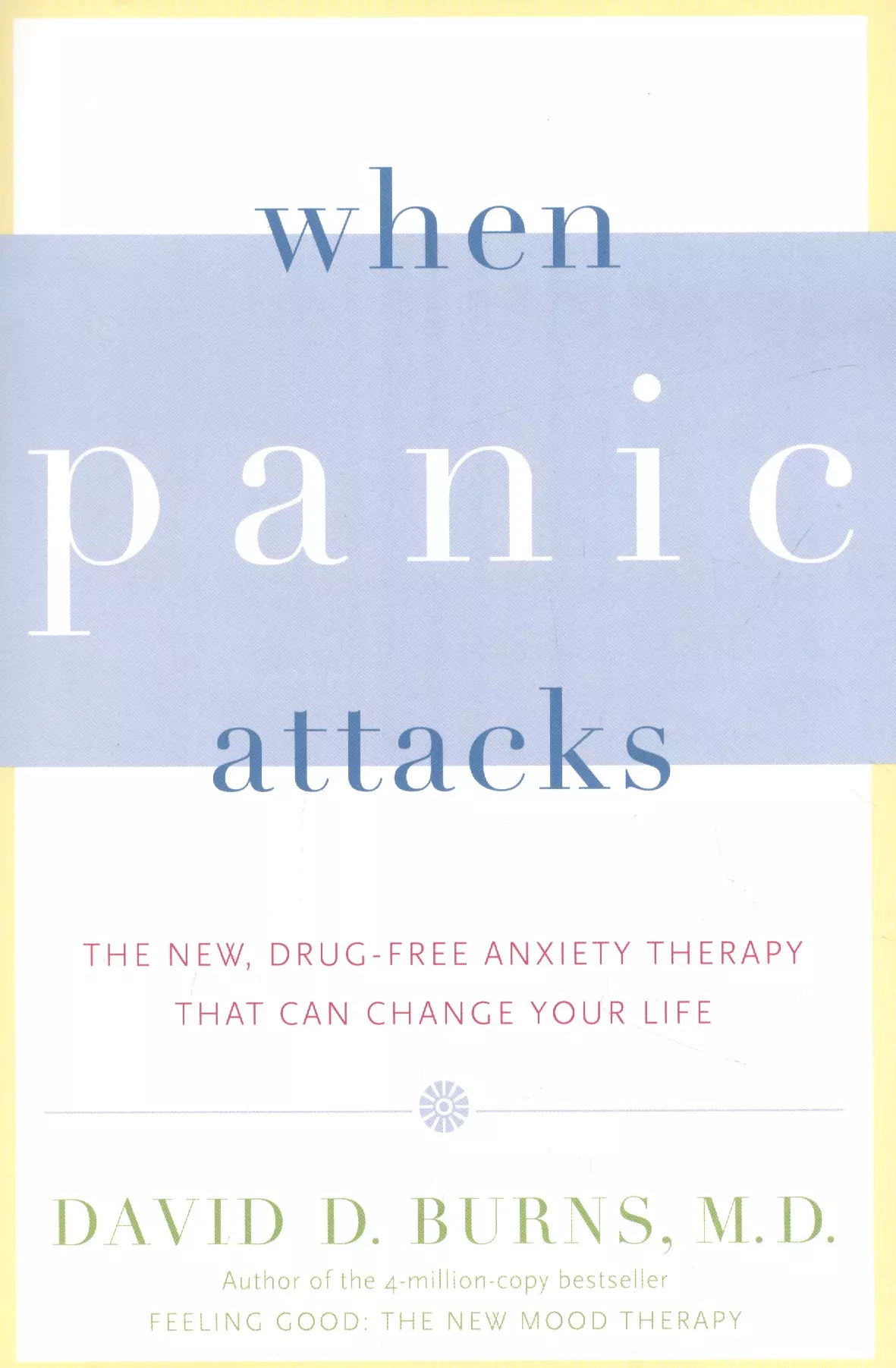 Burns David D. - When Panic Attacks: The New, Drug-Free Anxiety Therapy That Can Change Your Life