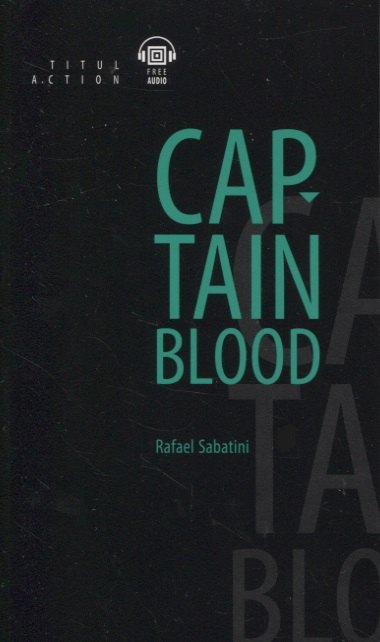 

Одиссея капитана Блада = Captain Blood: книга для чтения на английском языке
