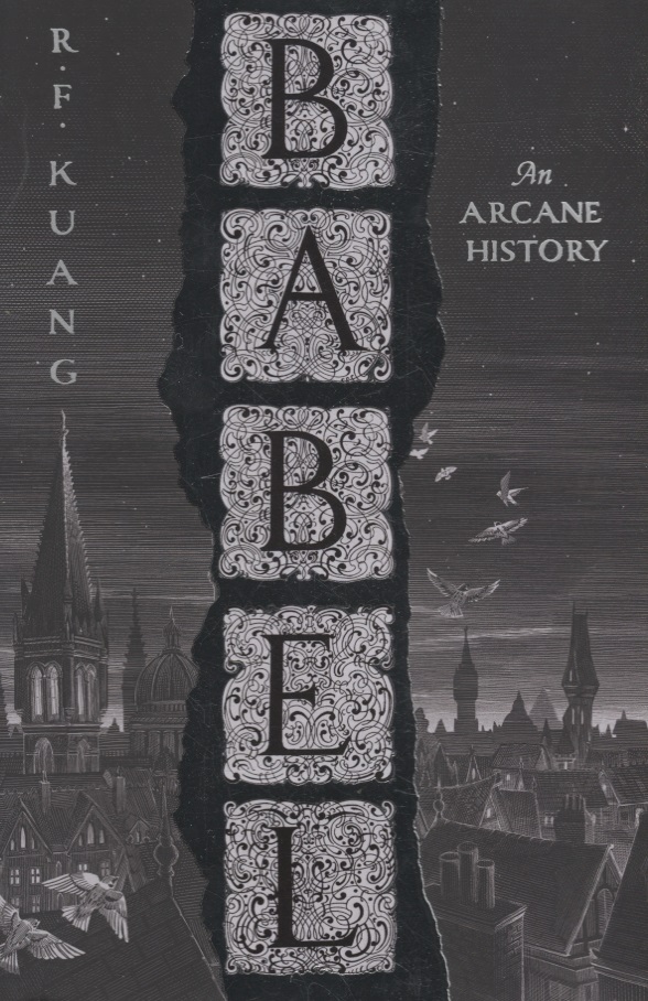 Kuang R. F. Babel: Or the Necessity of Violence: an Arcane History of the Oxford Translators Revolution shannon samantha the priory of the orange tree