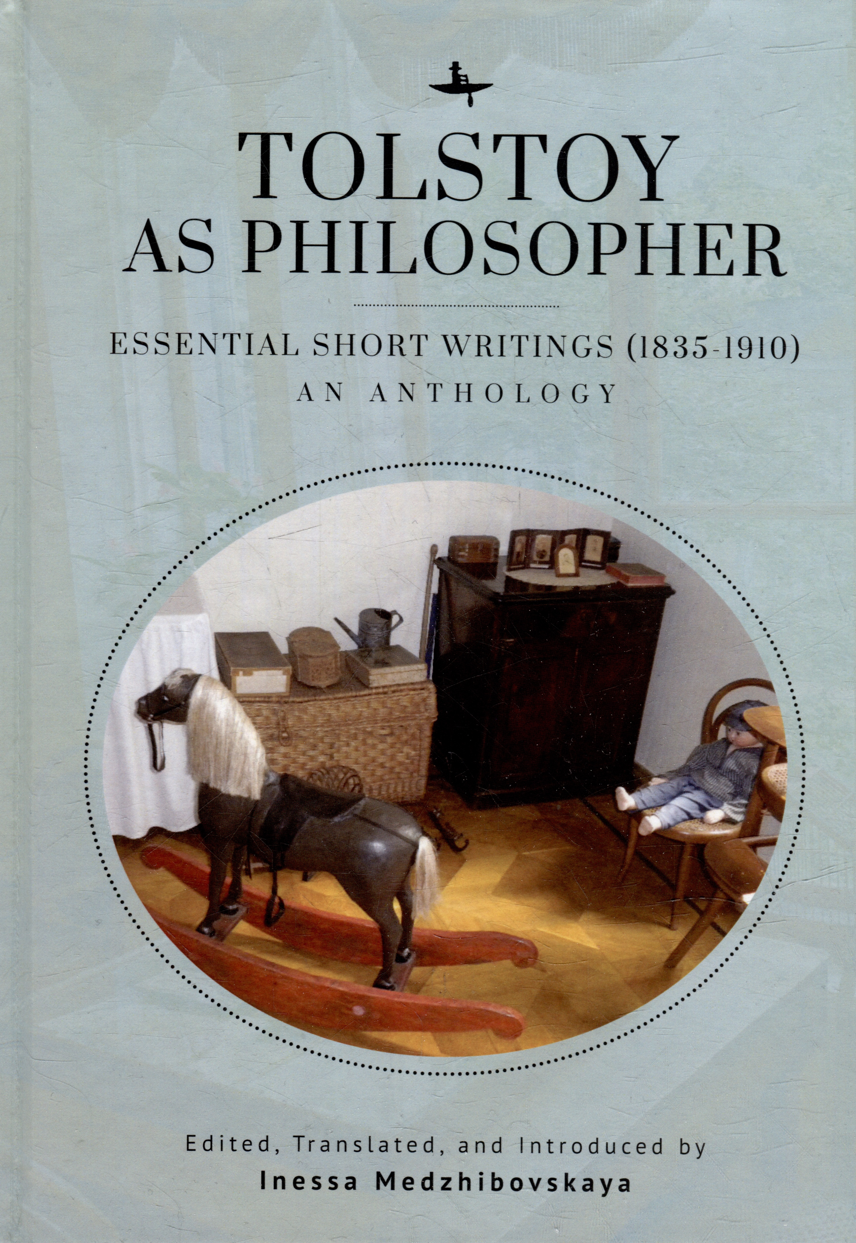 Tolstoy as Philosopher. Essential Short Writings (1835-1910): An Anthology