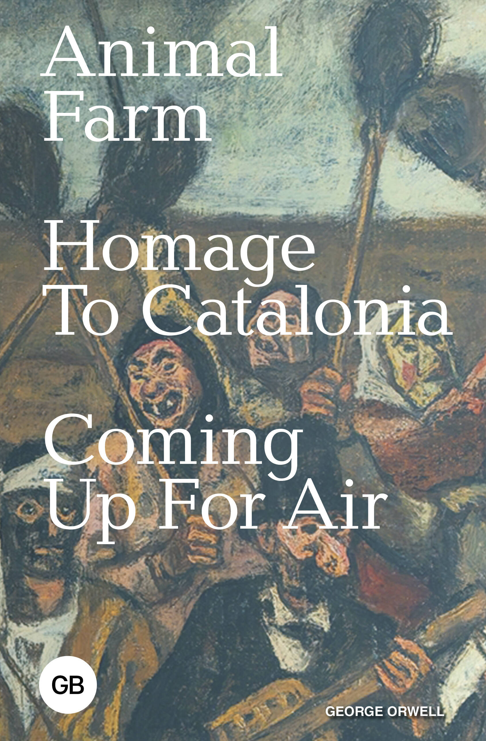 Оруэлл Джордж Animal Farm, Homage to Catalonia, Coming Up for Air