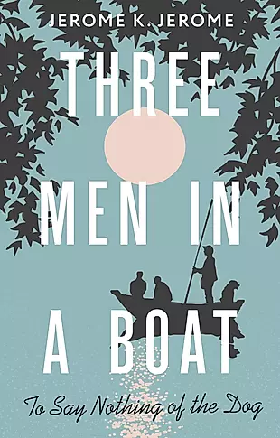 Three Men in a Boat (To say Nothing of the Dog) — 3001110 — 1