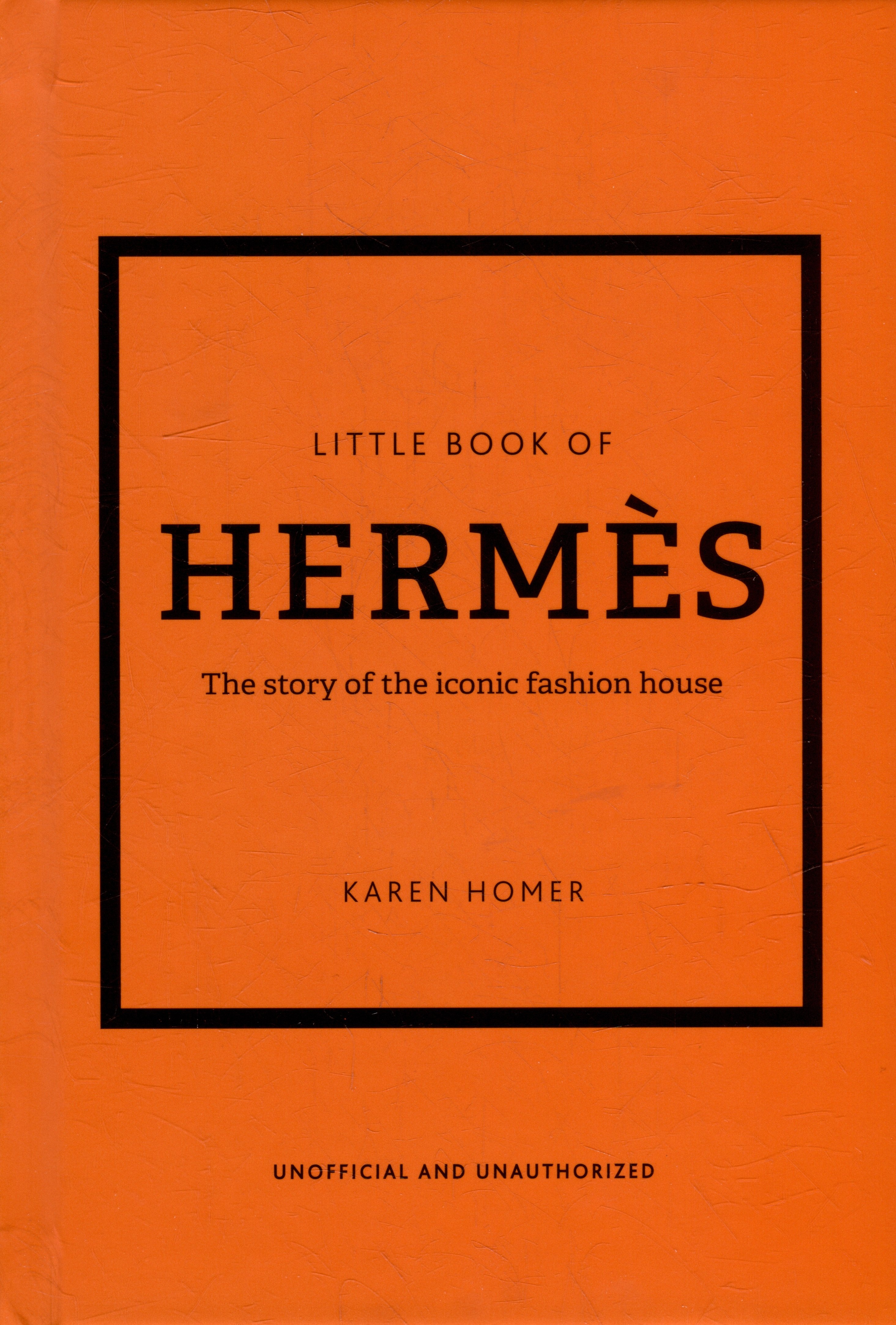

The Little Book of Hermès: The Story of the Iconic Fashion House