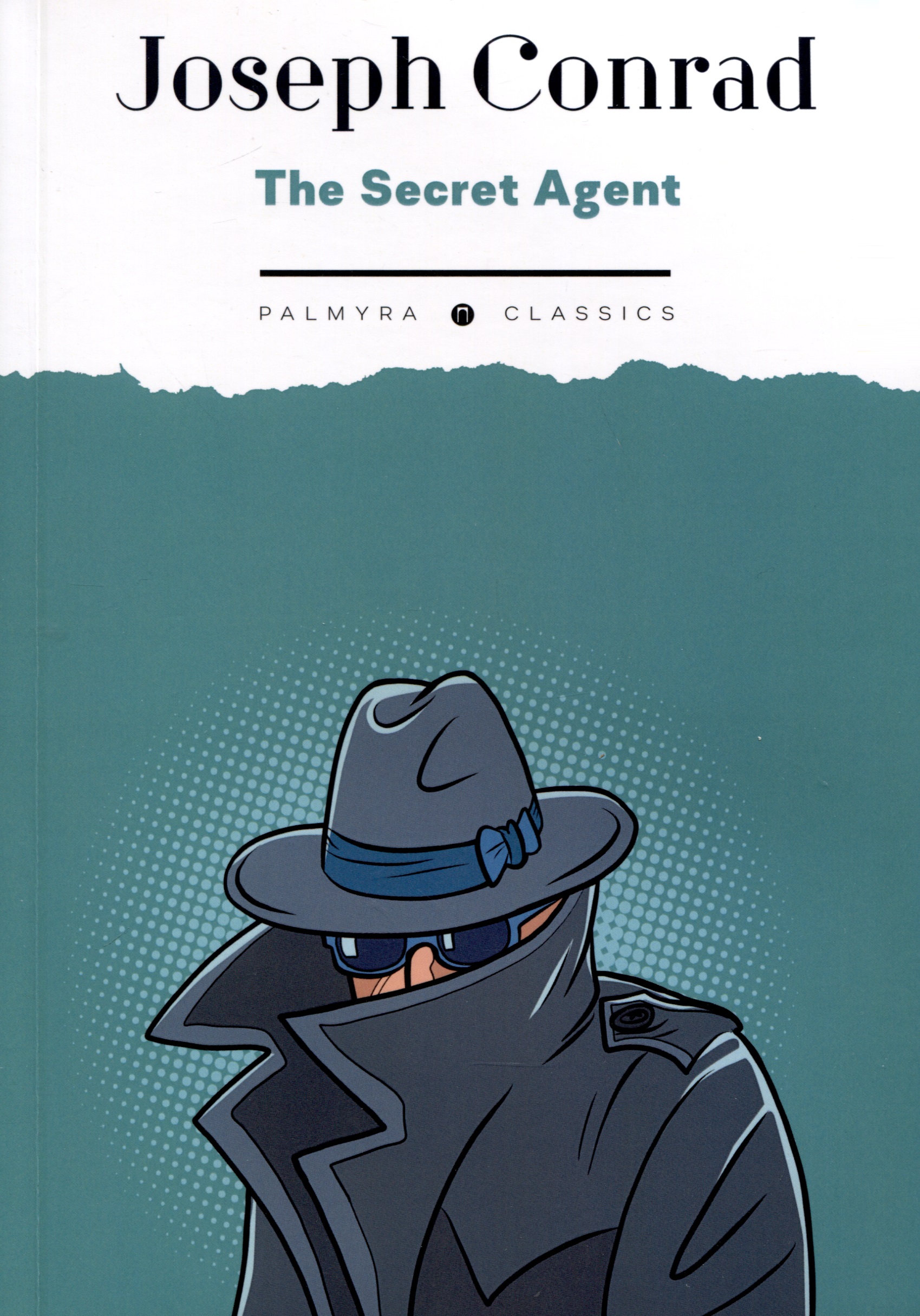 Конрад Джозеф The Secret Agent: A Simple Tale конрад джозеф харчевня двух ведьм и другие рассказы на английском языке