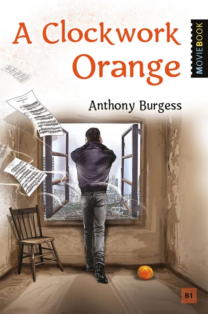 Бёрджесс Энтони A Clockwork Orange = Заводной апельсин. Уровень В1 бёрджесс энтони 1985