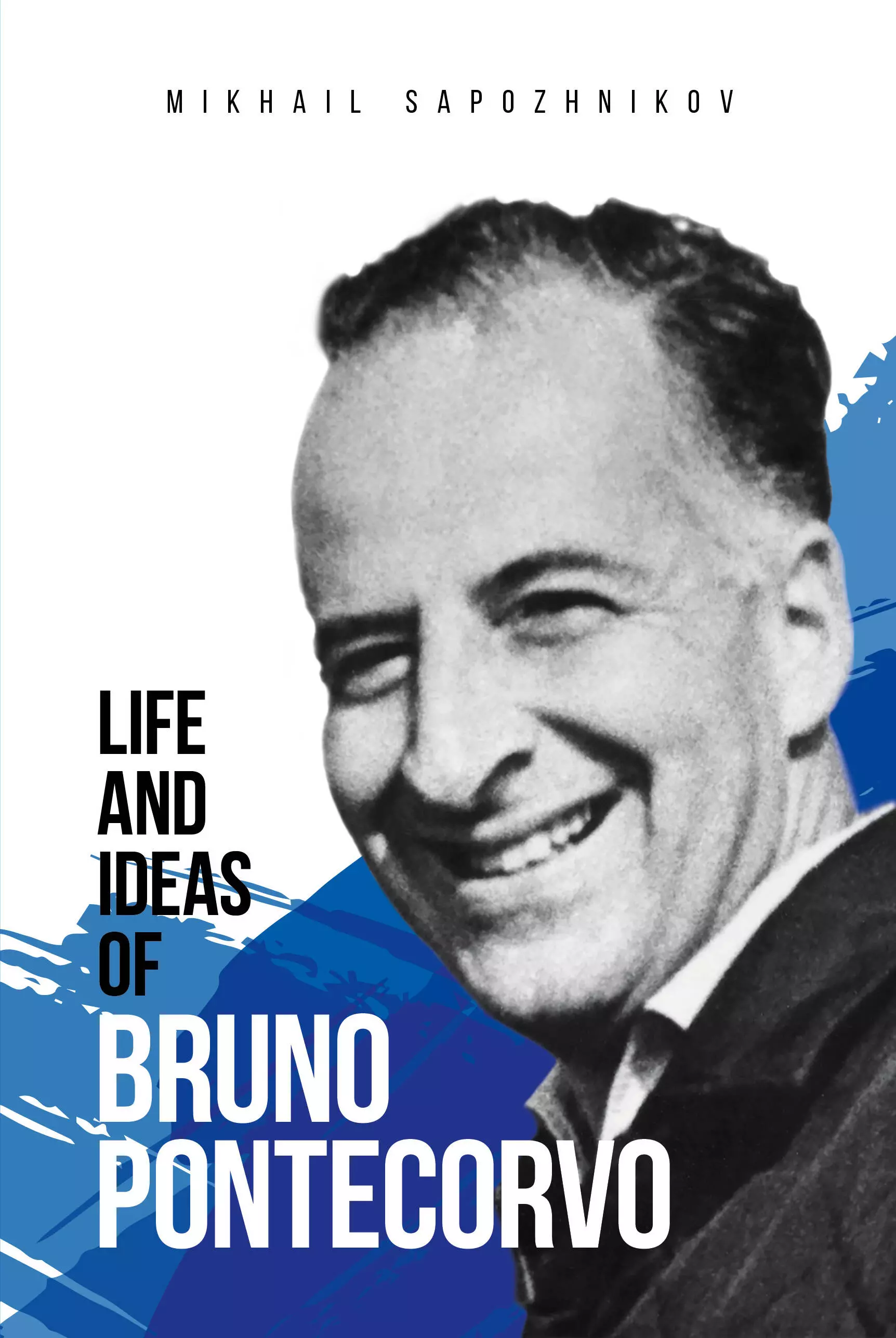 Сапожников Михаил Григорьевич Life and ideas of Bruno Pontecorvo