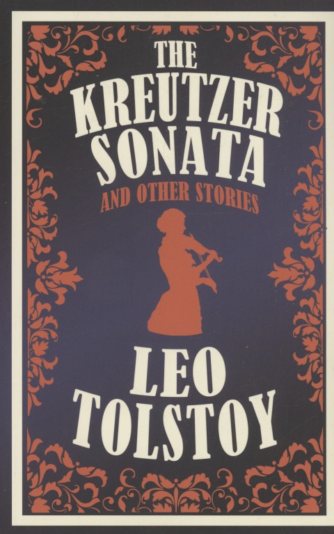 Толстой Лев Николаевич The Kreutzer Sonata and Other Stories