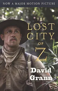 The Lost City of Z (Movie Tie-In) (м) (Now a Major Motion Picture) Grann