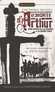 Le Morte D'Arthur. King Arthur and the Legends of the Round Table