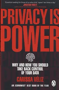 Privacy is Power. Why and How You Should Take Back Control of Your Data