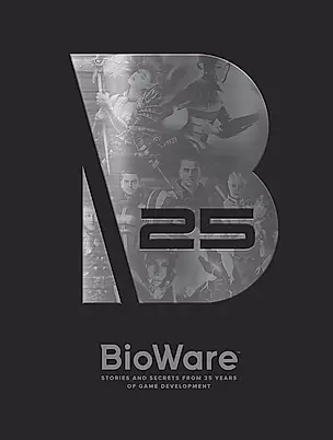 BioWare. Stories and Secrets from 25 Years of Game Development — 2872040 — 1