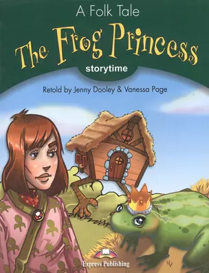 The Frog Princess. Storytime. Pupil`s Book. Stage 3. Учебник — 2533123 — 1