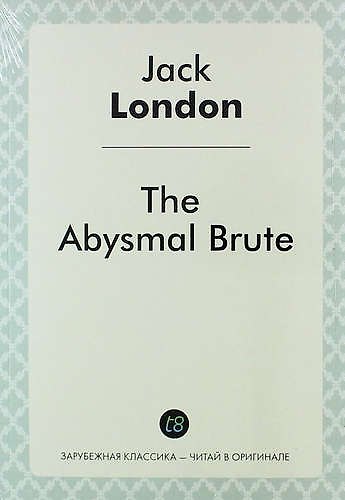 Книга The Abysmal Brute (Джек Лондон) — 1
