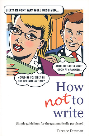 How Not To Write: Simple guidelines for the grammatically perplexed — 2382040 — 1