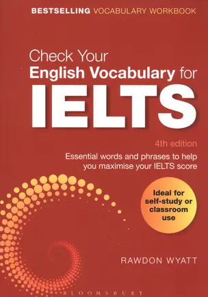 Check Your English Vocabulary for IELTS. Essential words and phrases to help you maximise your IELTS score — 2847441 — 1