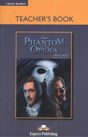 The Phantom of the Opera. Teachers Book. Книга для учителя — 2383934 — 1