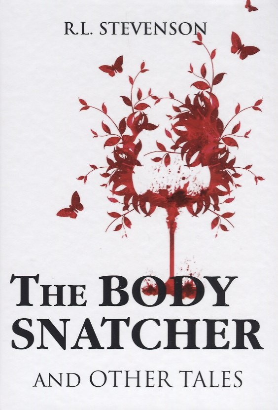 Книга The Body Snatcher and Other Tales = Похититель трупов и другие рассказы: на английском языке (Роберт Льюис Стивенсон) — 1
