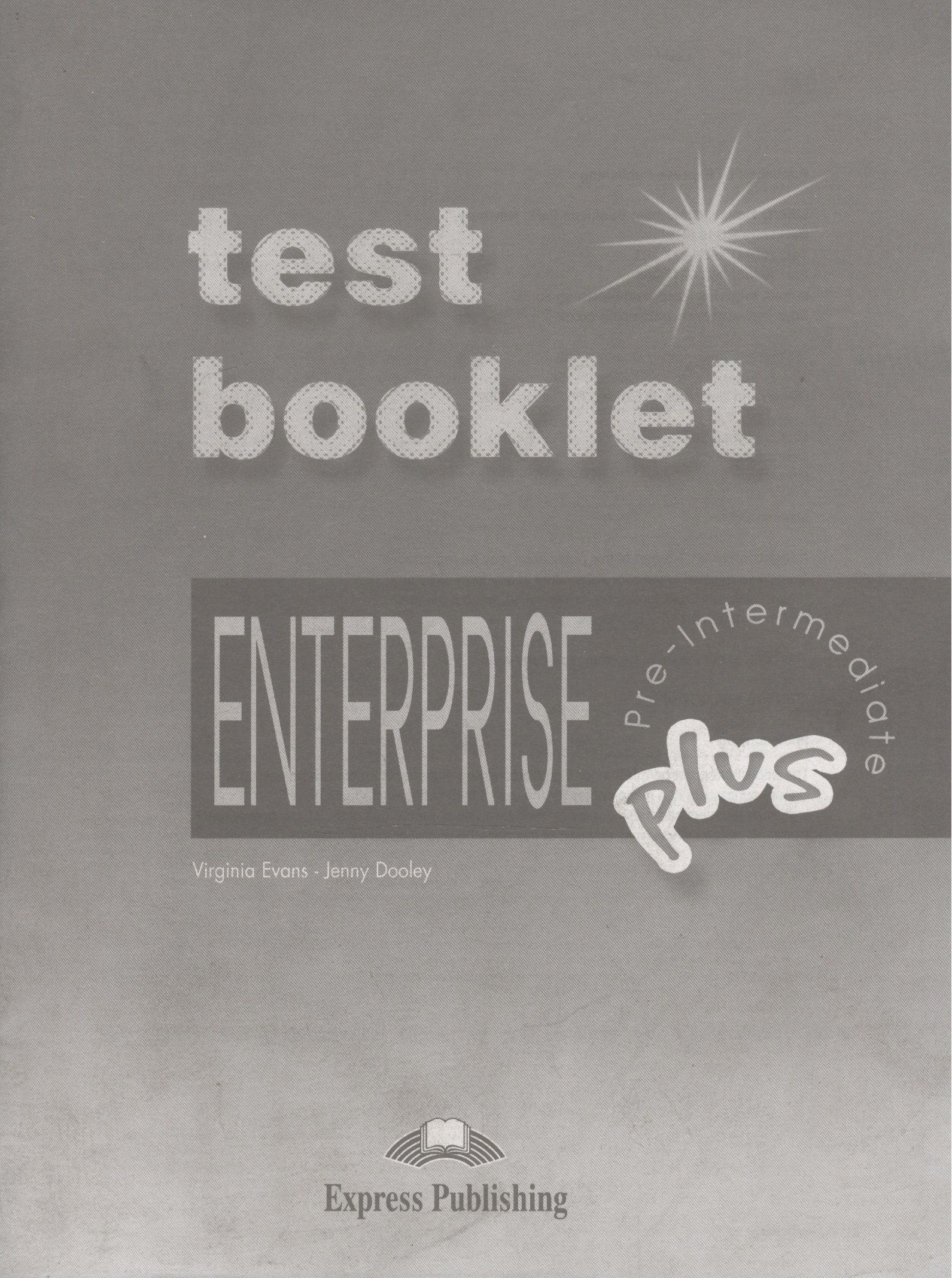 

Enterprise Plus. Test Booklet with Key. Pre-Intermediate. Сборник тестовых заданий и упражнений с кл