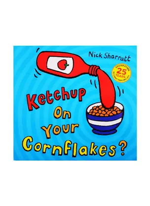 KETCHUP ON YOUR CORNFLAKES — 2826347 — 1