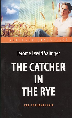Над пропастью во ржи (The Catсher in the Rye).  Адапт. книга для чтения на англ. языке. Pre-Intermed