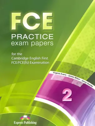 FCE Practice Exam Papers 2. For the Cambridge English First FCE / FCE (fs) Examination — 3003978 — 1