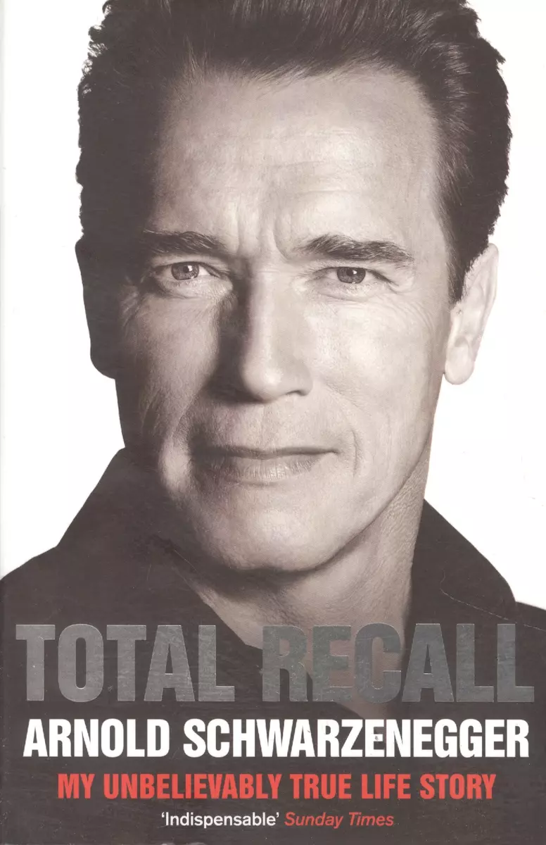 Total Recall (Арнольд Шварценеггер) - купить книгу с доставкой в  интернет-магазине «Читай-город». ISBN: 978-1-84983-973-0