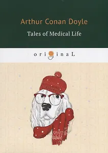 Tales of Medical Life = Рассказы из медицинской жизни: на англ.яз. Doyle A.C.
