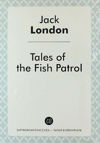 Книга Tales of the Fish Patrol (Джек Лондон) — 1