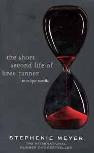 The Short Second Life of Bree Tanner: An Eclipse Novella (HB), Meyer, Stephanie