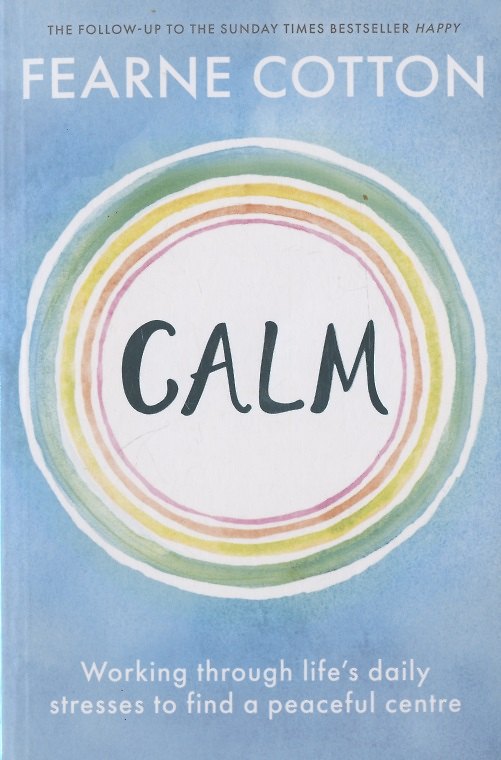 ΠΠ½ΠΈΠ³Π° Calm: Working Through Life`s Daily Stresses to Find a Peaceful Centre (Fearne Cotton) β 1