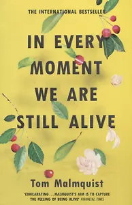 In Every Moment We Are Still Alive