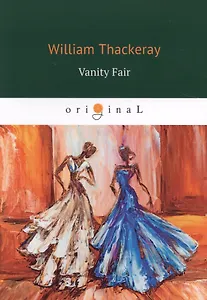 Vanity Fair = Ярмарка тщеславия: роман на английском языке