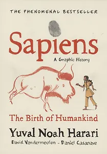 Sapiens A Graphic History. Volume 1. The Birth of Humankind